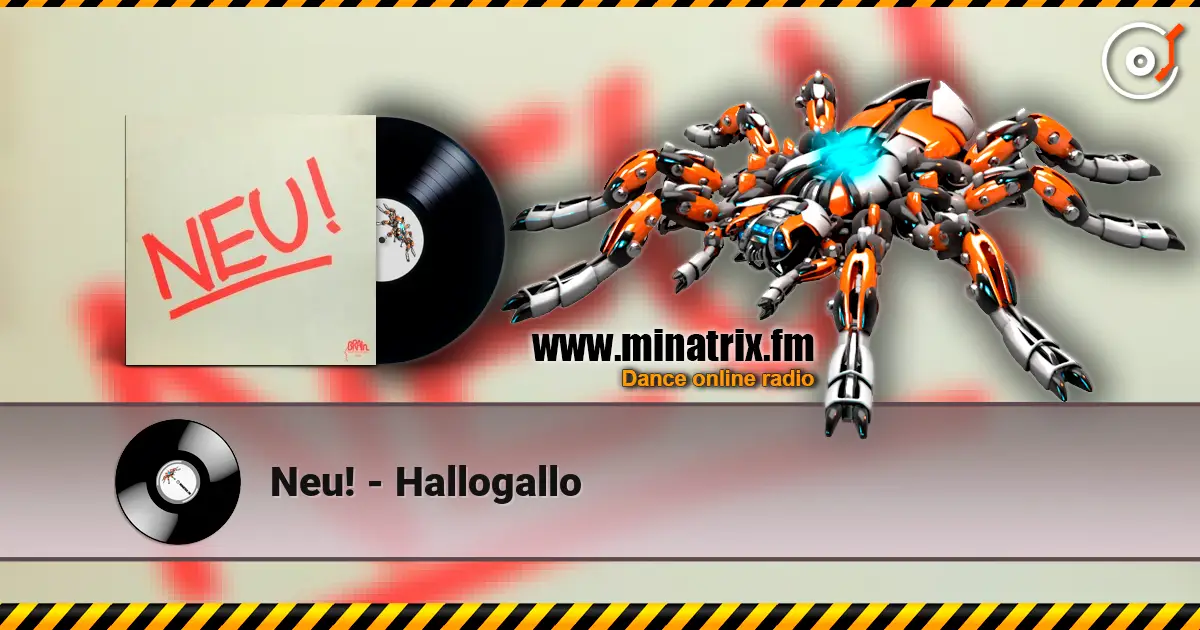 Neu! - Hallogallo écouter en ligne en haute qualité | Minatrix.FM