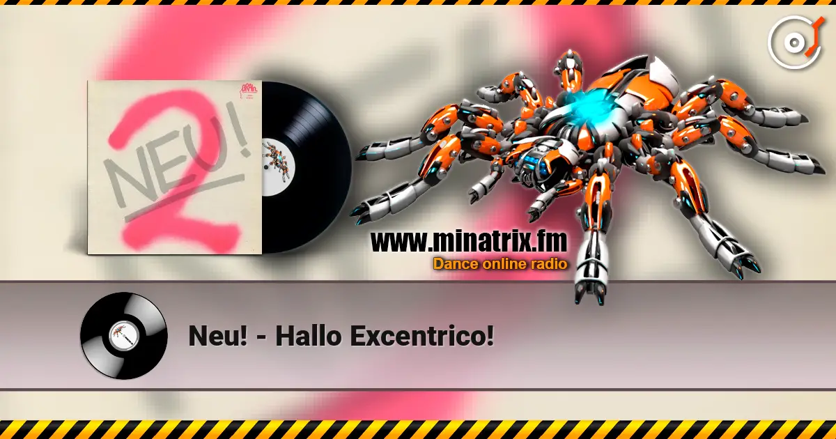Neu! - Hallo Excentrico! écouter en ligne en haute qualité | Minatrix.FM