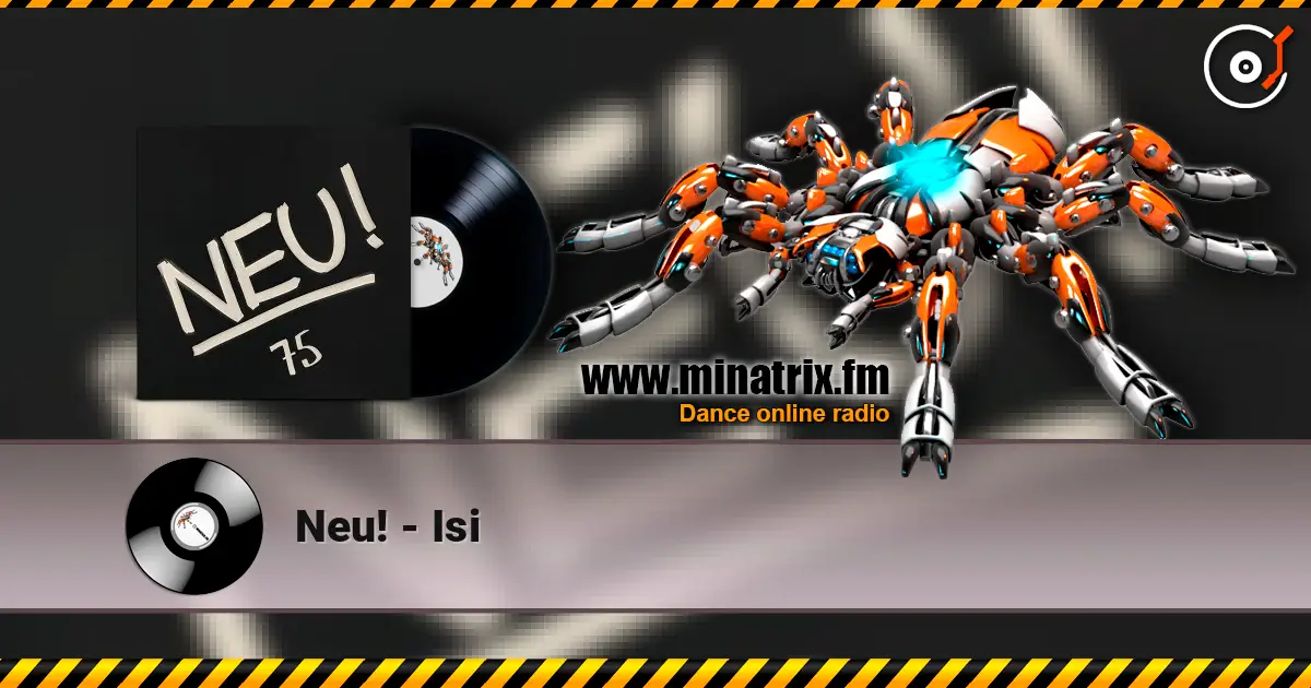 Neu! - Isi écouter en ligne en haute qualité | Minatrix.FM