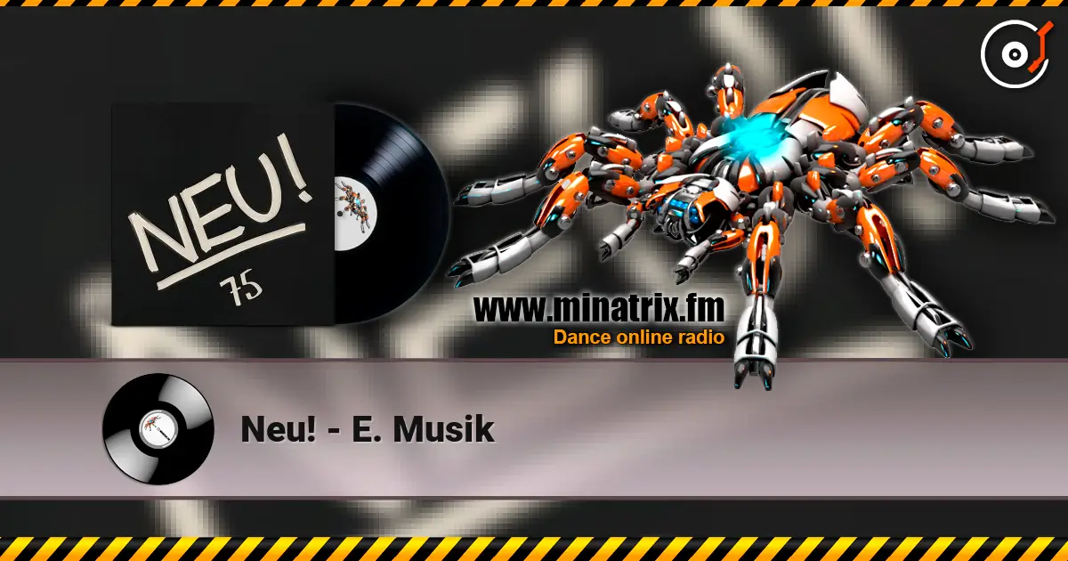 Neu! - E. Musik écouter en ligne en haute qualité | Minatrix.FM