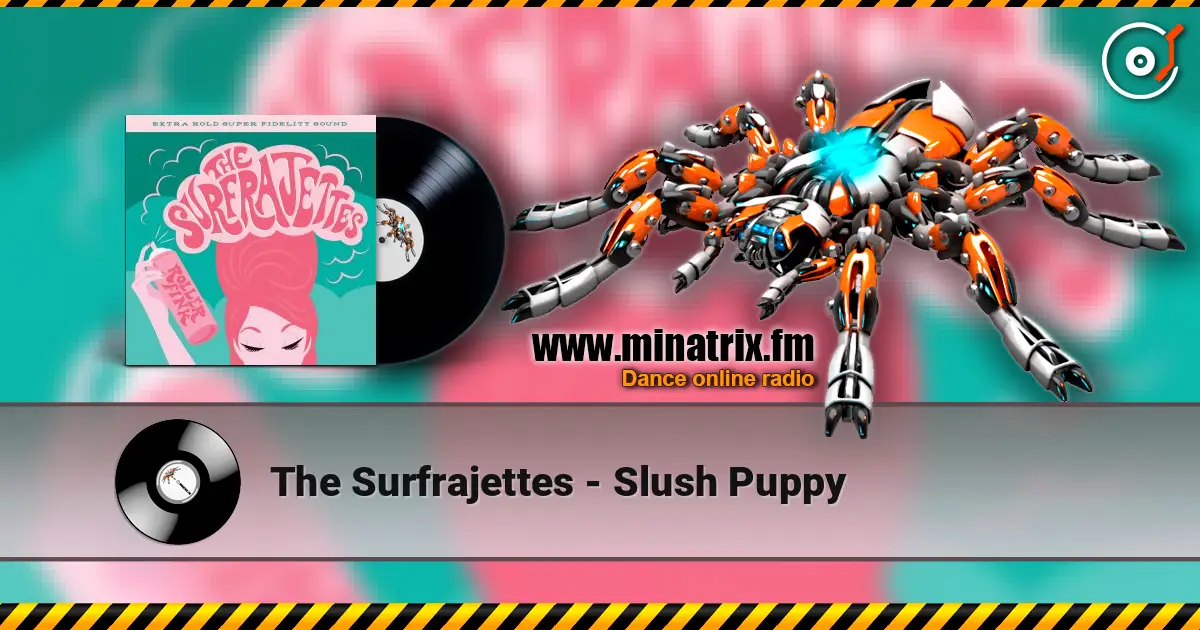 The Surfrajettes - Slush Puppy écouter en ligne en haute qualité | Minatrix.FM