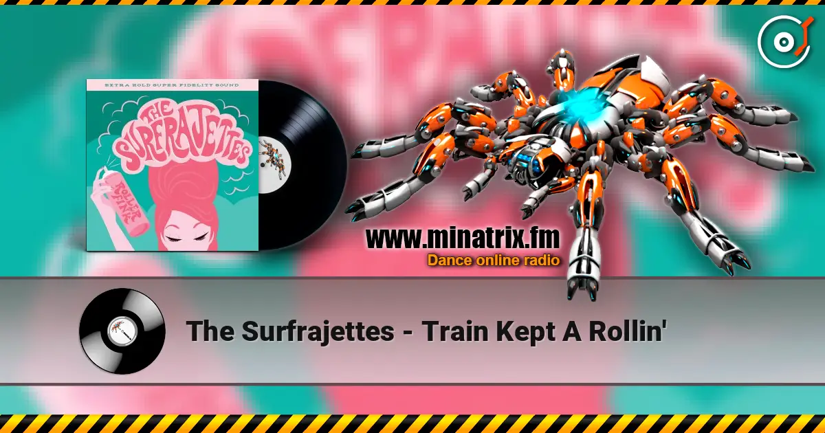 The Surfrajettes - Train Kept A Rollin' écouter en ligne en haute qualité | Minatrix.FM