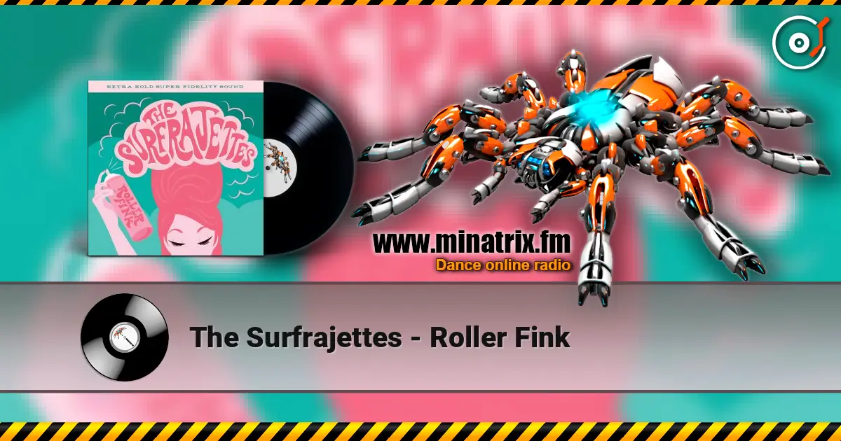 The Surfrajettes - Roller Fink écouter en ligne en haute qualité | Minatrix.FM