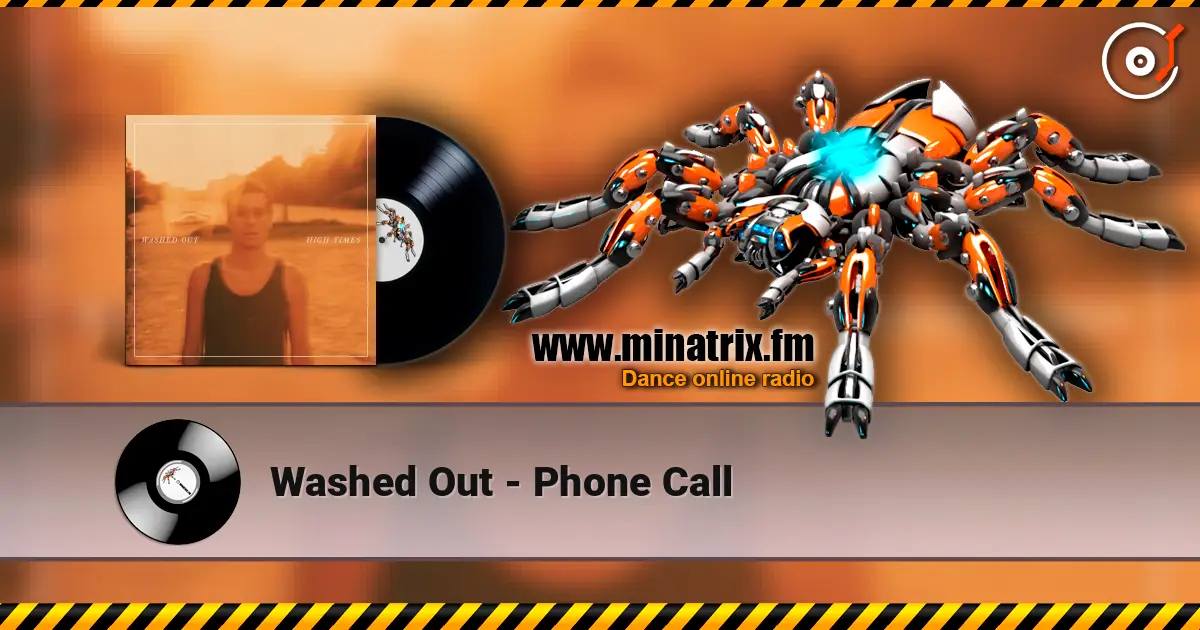 Washed Out - Phone Call écouter en ligne en haute qualité | Minatrix.FM