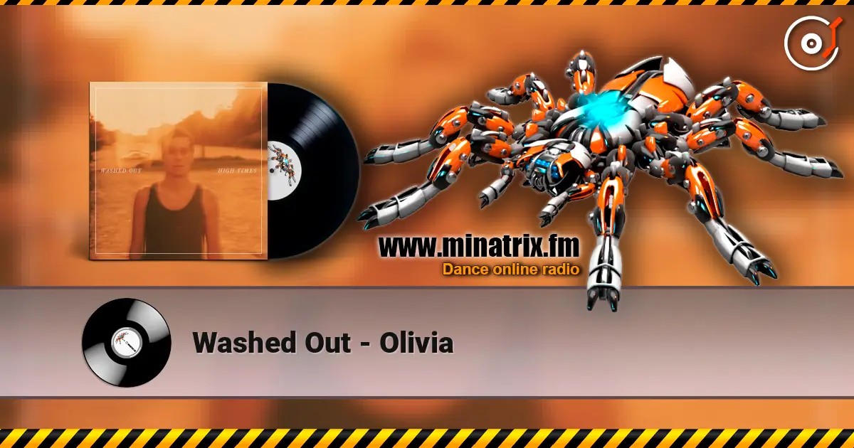 Washed Out - Olivia écouter en ligne en haute qualité | Minatrix.FM