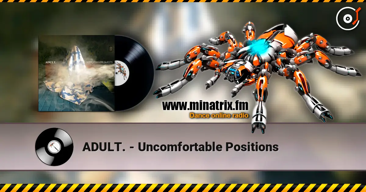 ADULT. - Uncomfortable Positions écouter en ligne en haute qualité | Minatrix.FM