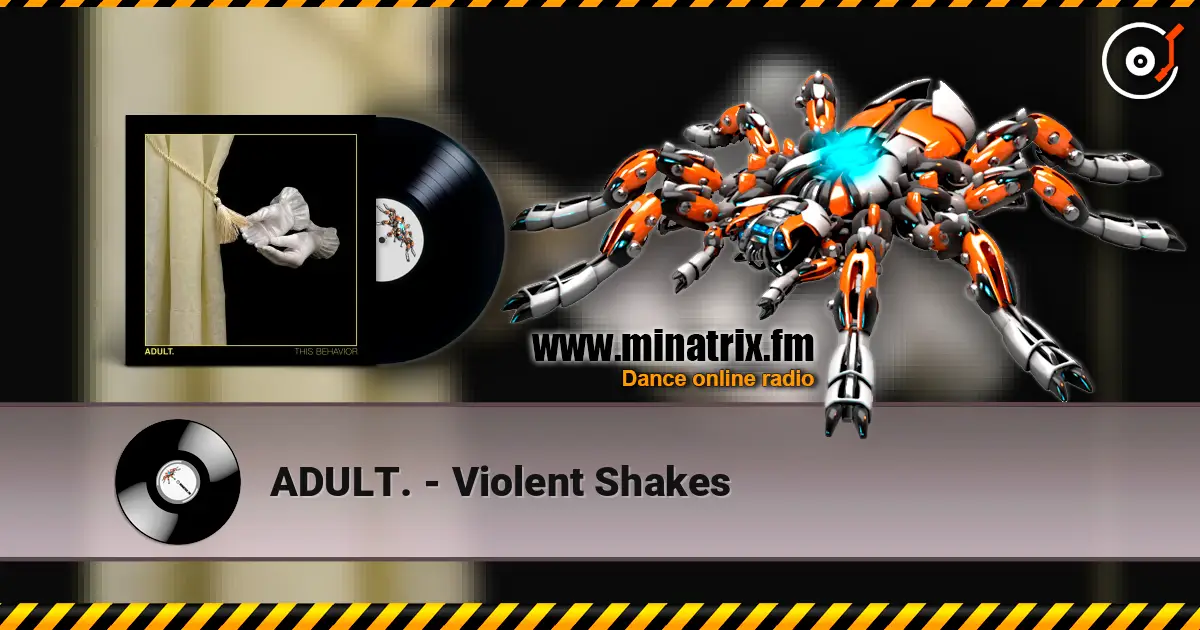 ADULT. - Violent Shakes écouter en ligne en haute qualité | Minatrix.FM