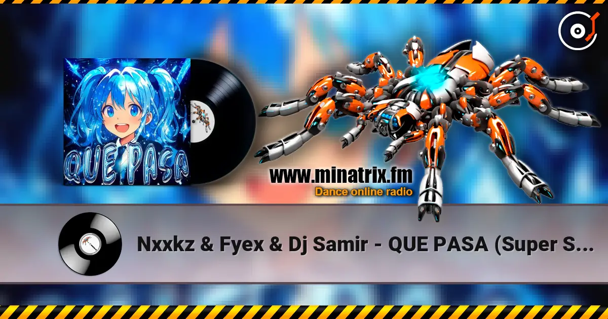 Nxxkz & Fyex & Dj Samir - QUE PASA (Super Slowed) écouter en ligne en haute qualité | Minatrix.FM
