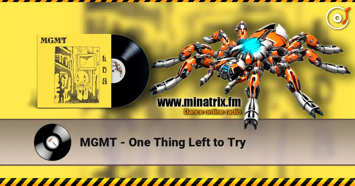 MGMT - One Thing Left to Try écouter en ligne en haute qualité | Minatrix.FM