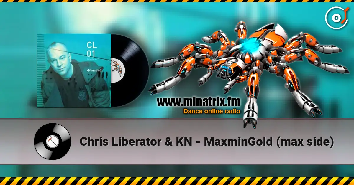 Chris Liberator & KN - MaxminGold (max side) écouter en ligne en haute qualité | Minatrix.FM