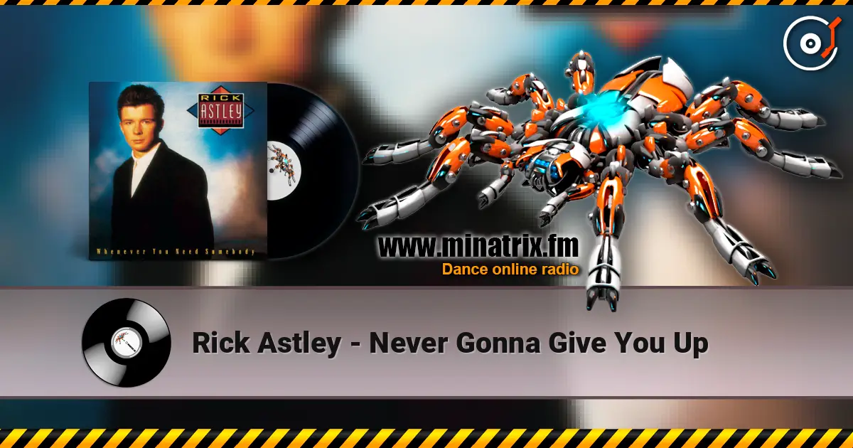 Rick Astley - Never Gonna Give You Up écouter en ligne en haute qualité | Minatrix.FM