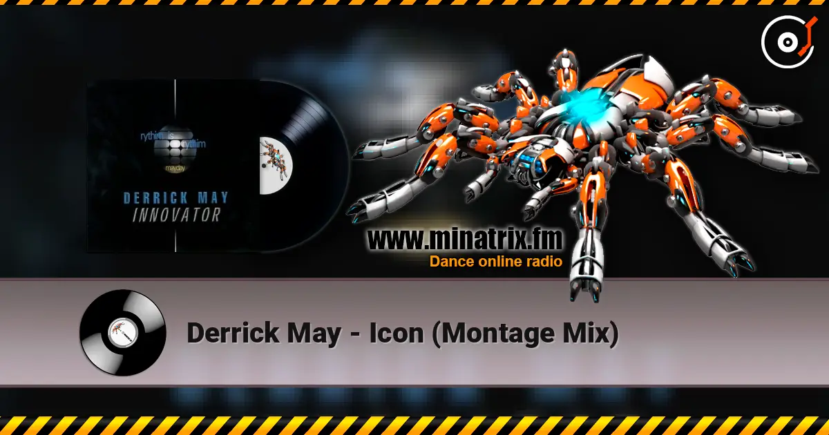 Derrick May - Icon (Montage Mix) écouter en ligne en haute qualité | Minatrix.FM