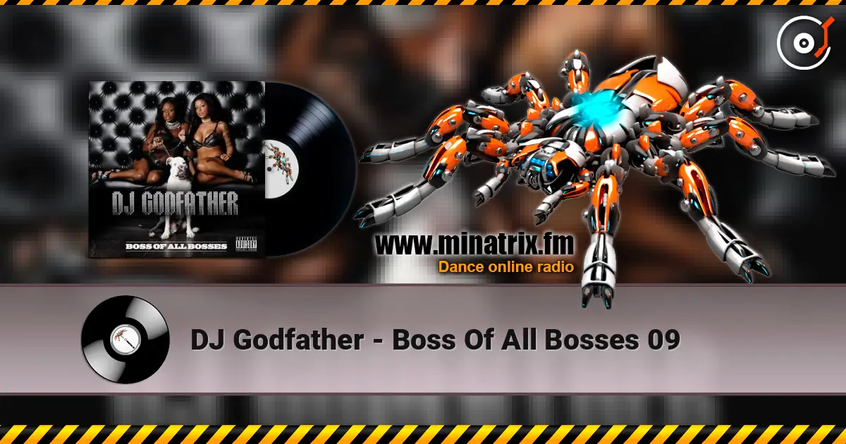 DJ Godfather - Boss Of All Bosses 09 écouter en ligne en haute qualité | Minatrix.FM