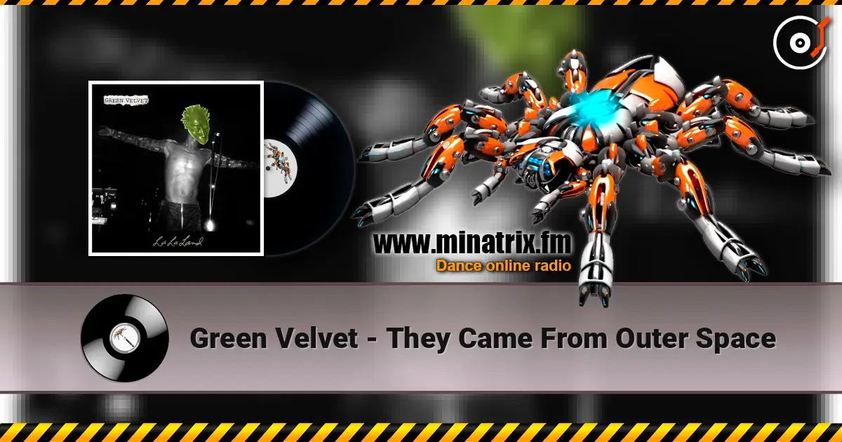 Green Velvet - They Came From Outer Space écouter en ligne en haute qualité | Minatrix.FM