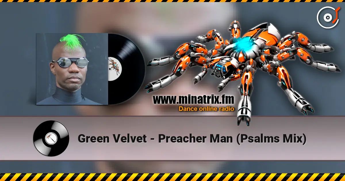 Green Velvet - Preacher Man (Psalms Mix) écouter en ligne en haute qualité | Minatrix.FM