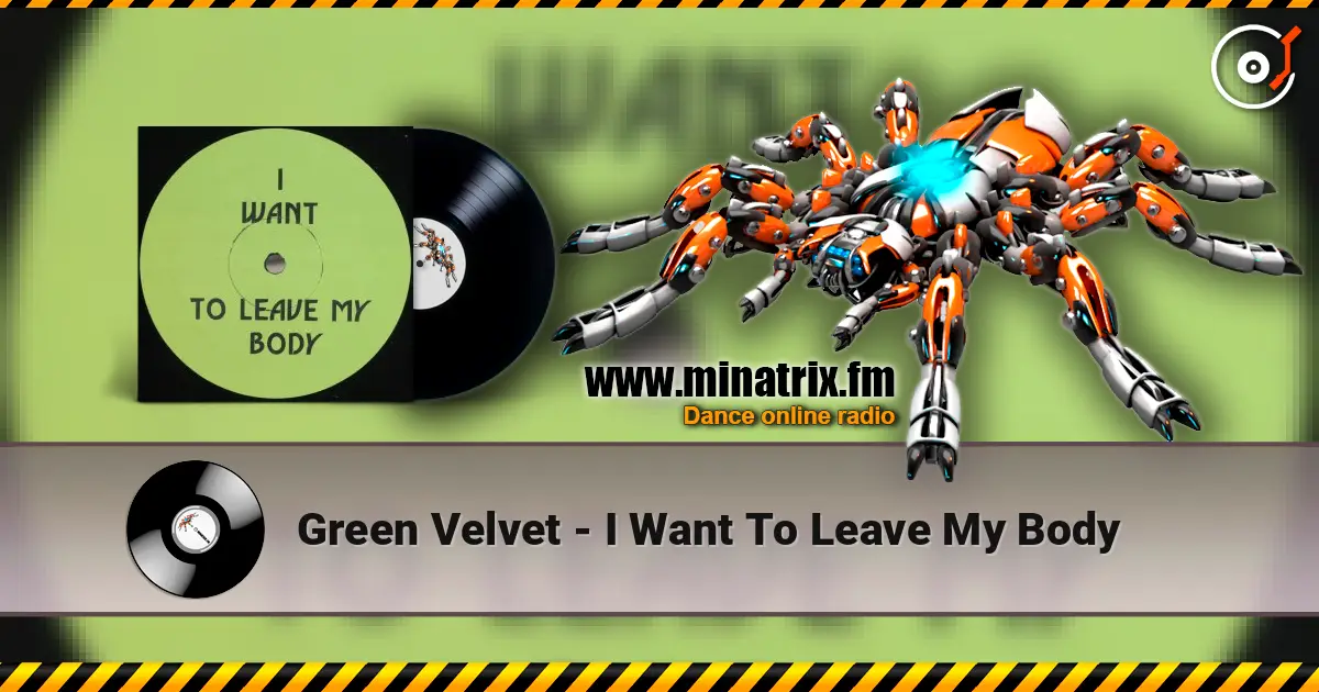 Green Velvet - I Want To Leave My Body écouter en ligne en haute qualité | Minatrix.FM