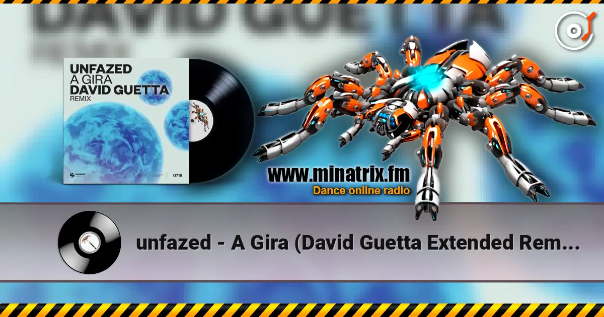 unfazed - A Gira (David Guetta Extended Remix) écouter en ligne en haute qualité | Minatrix.FM