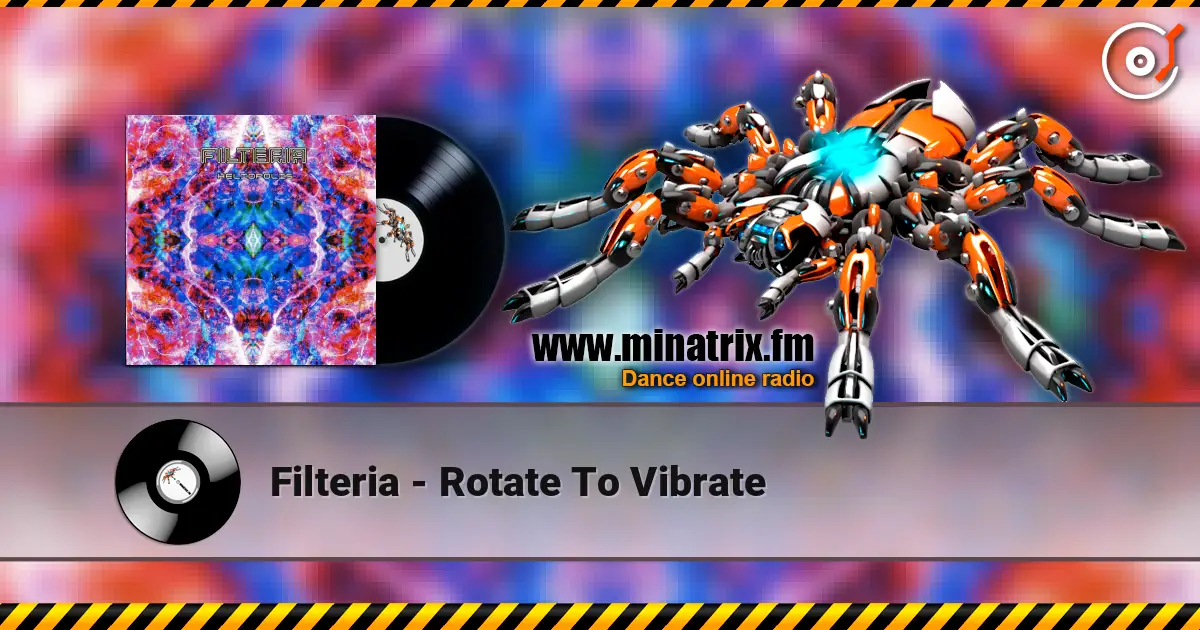 Filteria - Rotate To Vibrate écouter en ligne en haute qualité | Minatrix.FM