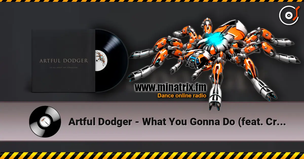 Artful Dodger - What You Gonna Do (feat. Craig David) écouter en ligne en haute qualité | Minatrix.FM