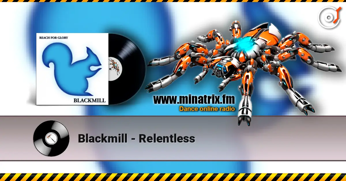 Blackmill - Relentless écouter en ligne en haute qualité | Minatrix.FM