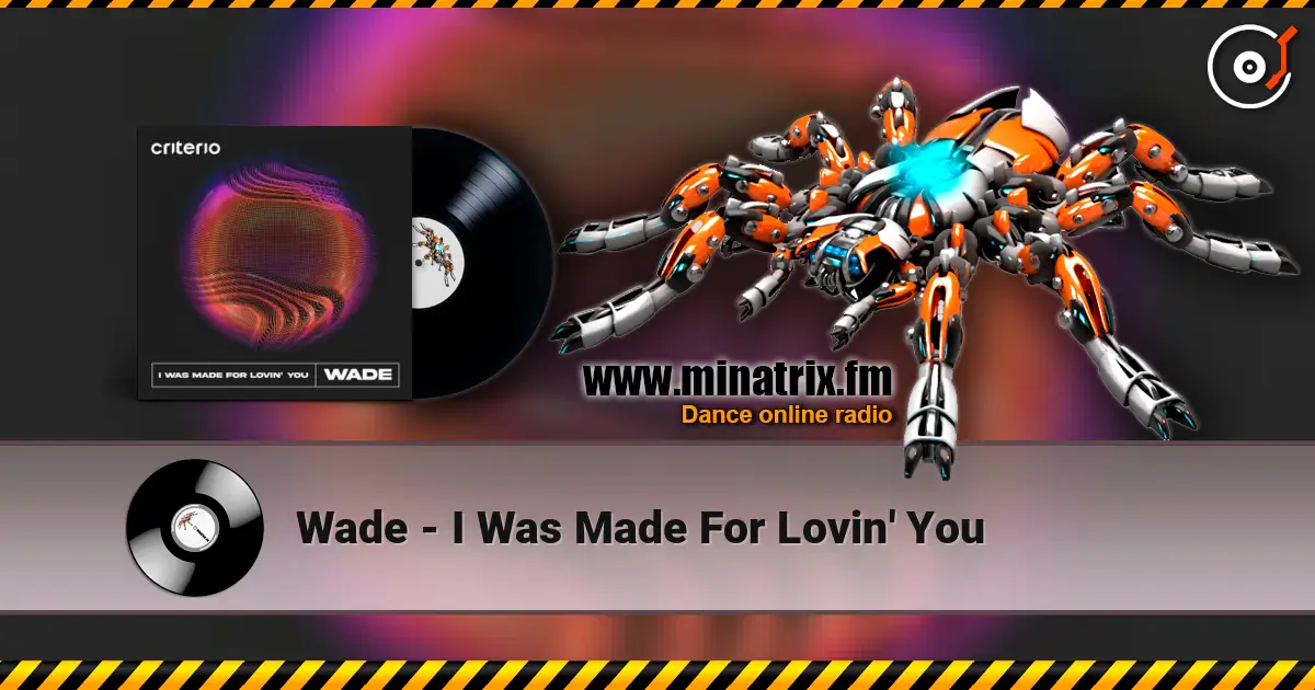Wade - I Was Made For Lovin' You écouter en ligne en haute qualité | Minatrix.FM