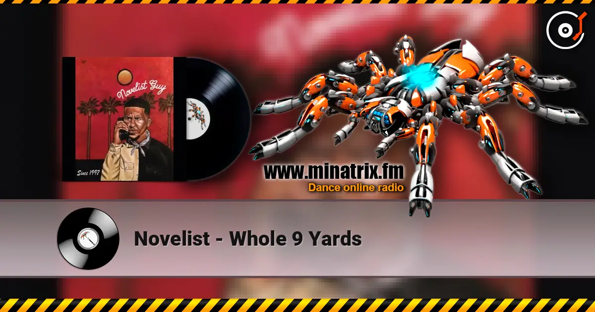 Novelist - Whole 9 Yards écouter en ligne en haute qualité | Minatrix.FM