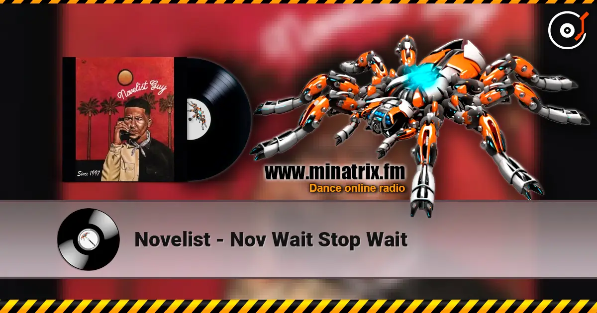 Novelist - Nov Wait Stop Wait écouter en ligne en haute qualité | Minatrix.FM