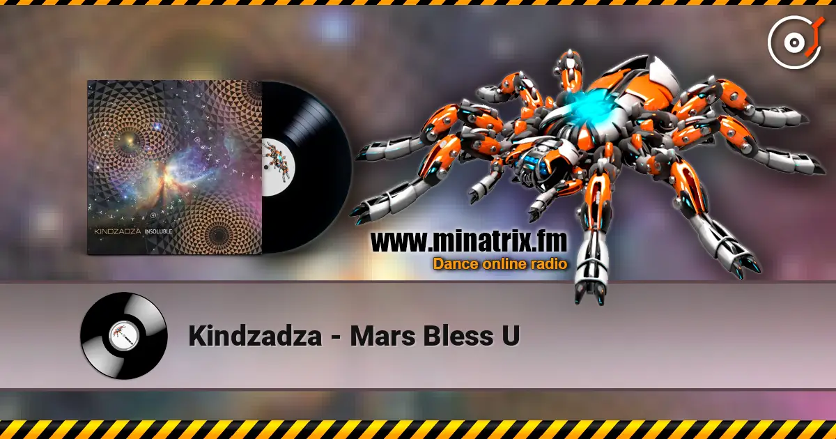 Kindzadza - Mars Bless U écouter en ligne en haute qualité | Minatrix.FM