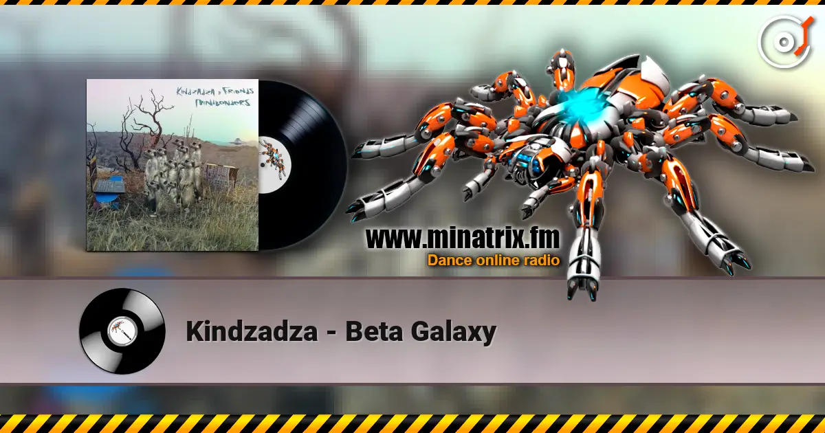 Kindzadza - Beta Galaxy écouter en ligne en haute qualité | Minatrix.FM