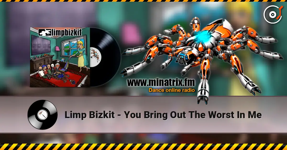 Limp Bizkit - You Bring Out The Worst In Me écouter en ligne en haute qualité | Minatrix.FM