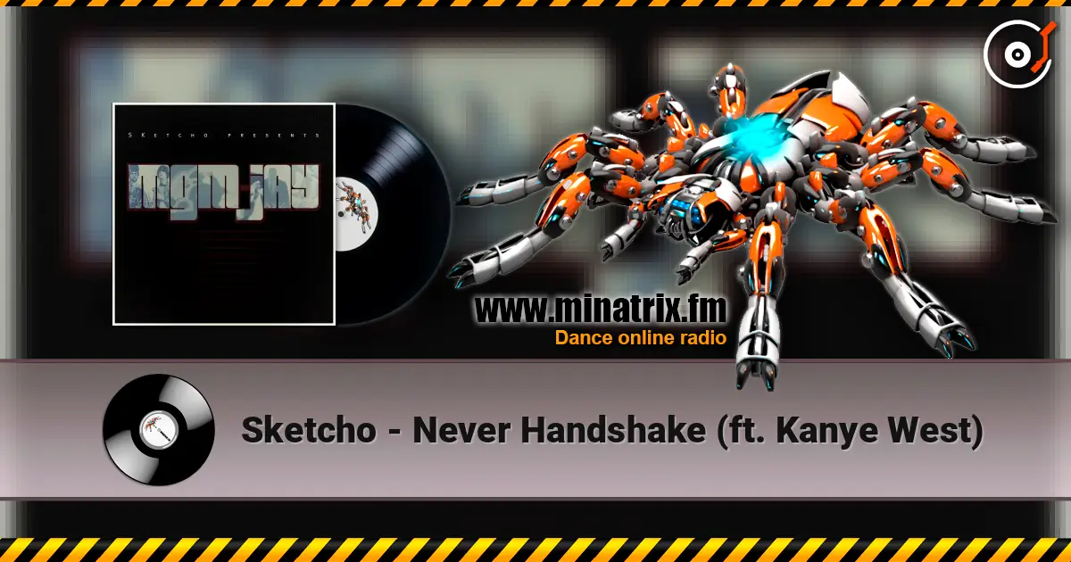 Sketcho - Never Handshake (ft. Kanye West) écouter en ligne en haute qualité | Minatrix.FM