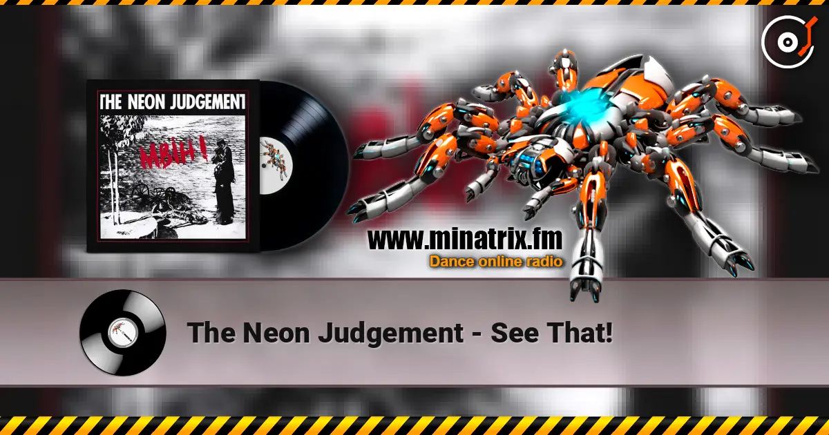 The Neon Judgement - See That! écouter en ligne en haute qualité | Minatrix.FM