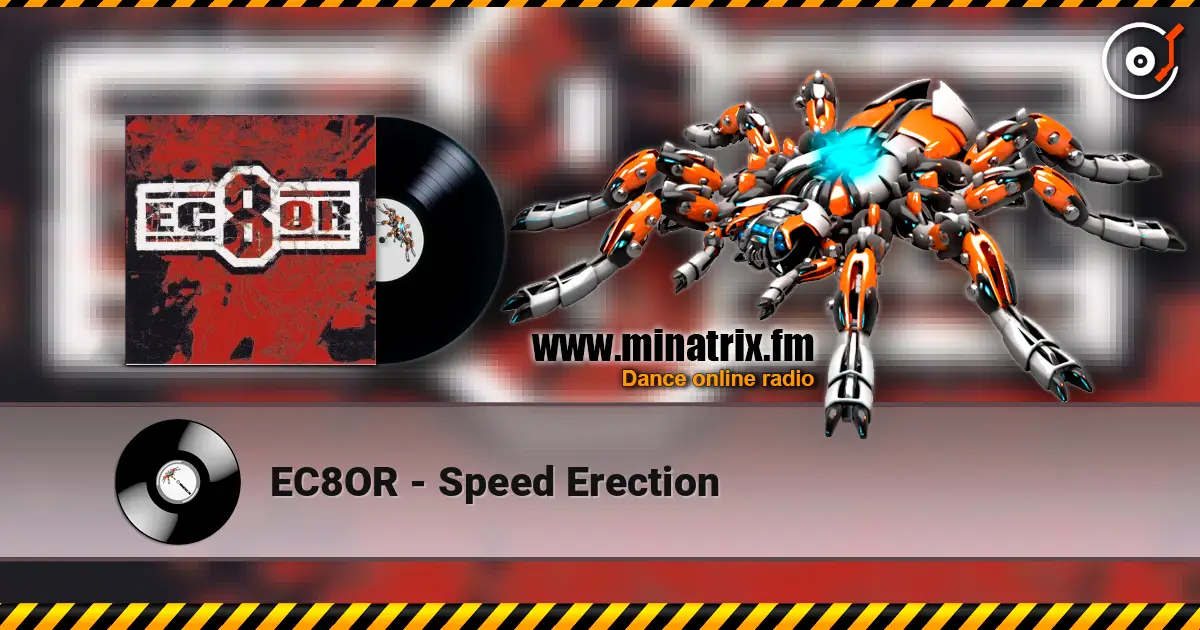 EC8OR - Speed Erection écouter en ligne en haute qualité | Minatrix.FM