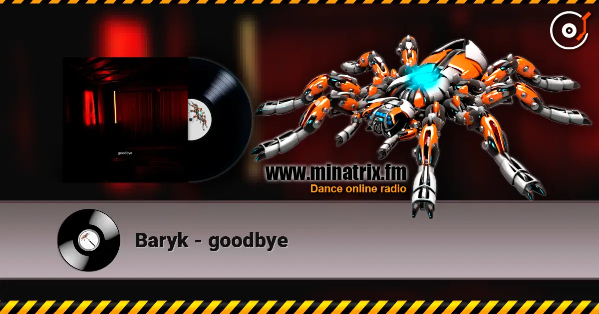 Baryk - goodbye écouter en ligne en haute qualité | Minatrix.FM