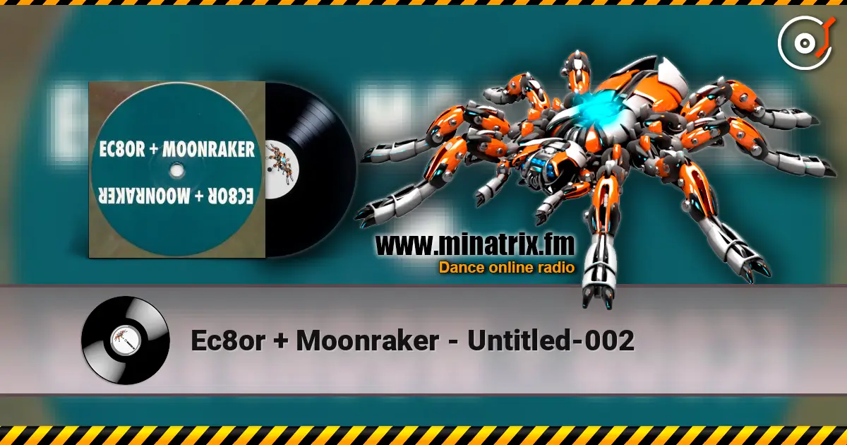 Ec8or + Moonraker - Untitled-002 écouter en ligne en haute qualité | Minatrix.FM
