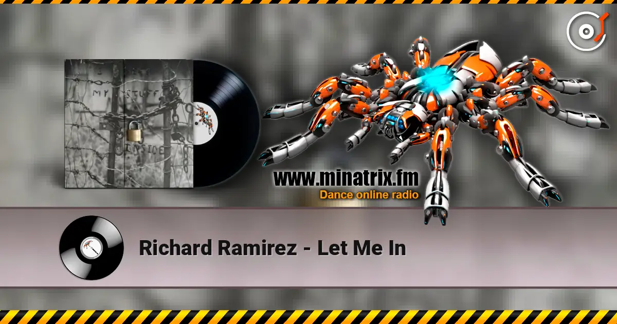 Richard Ramirez - Let Me In écouter en ligne en haute qualité | Minatrix.FM