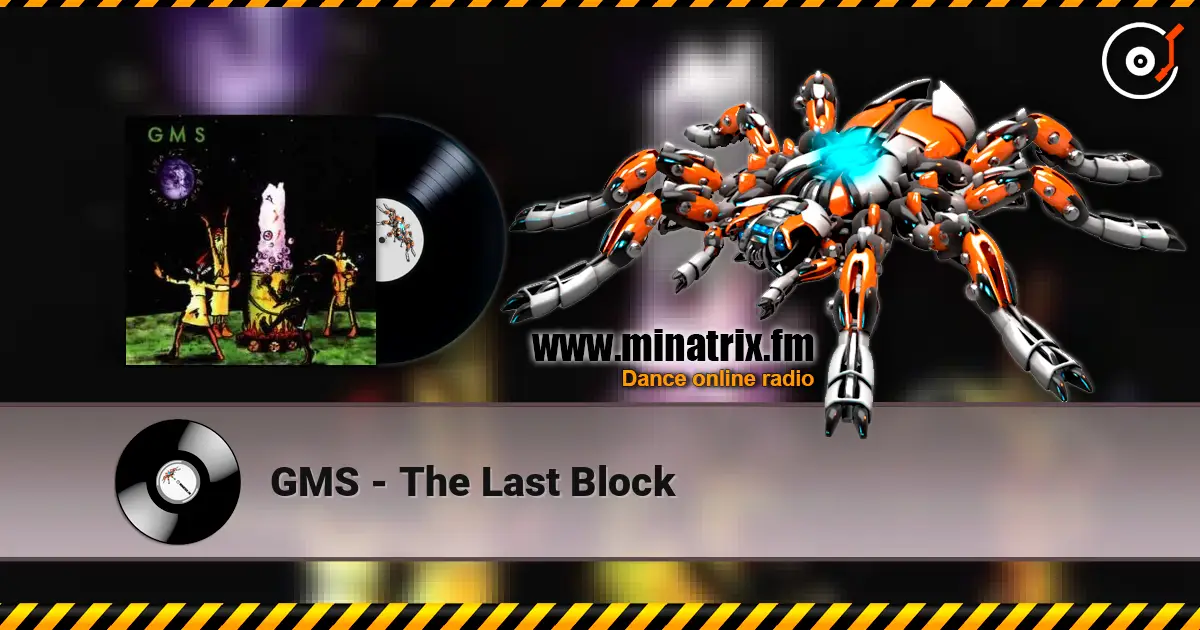 GMS - The Last Block écouter en ligne en haute qualité | Minatrix.FM