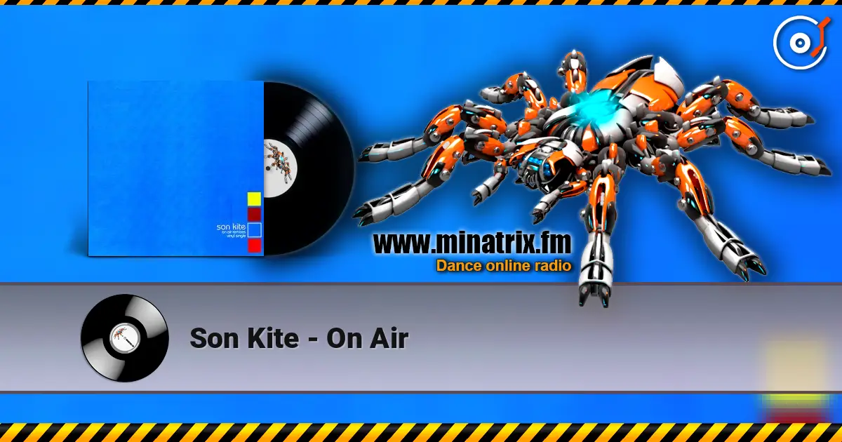 Son Kite - On Air écouter en ligne en haute qualité | Minatrix.FM