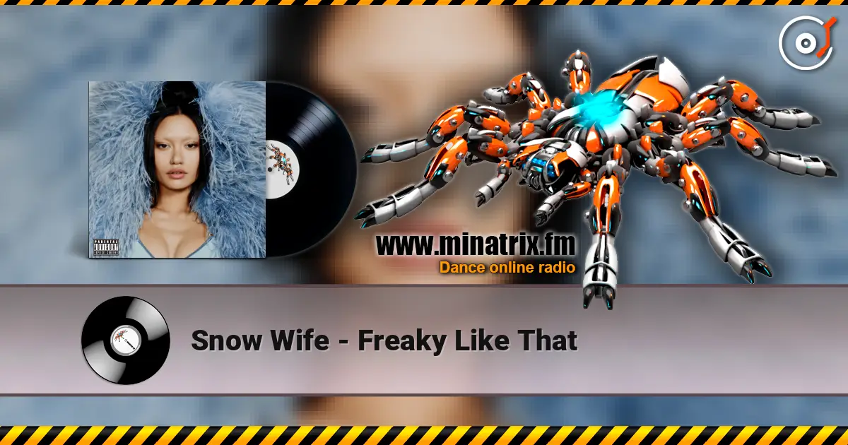 Snow Wife - Freaky Like That écouter en ligne en haute qualité | Minatrix.FM