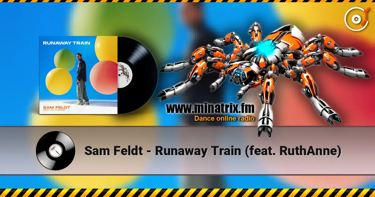 Sam Feldt - Runaway Train (feat. RuthAnne) écouter en ligne en haute qualité | Minatrix.FM