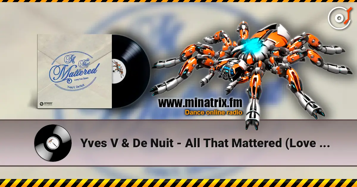 Yves V & De Nuit - All That Mattered (Love You Down) écouter en ligne en haute qualité | Minatrix.FM