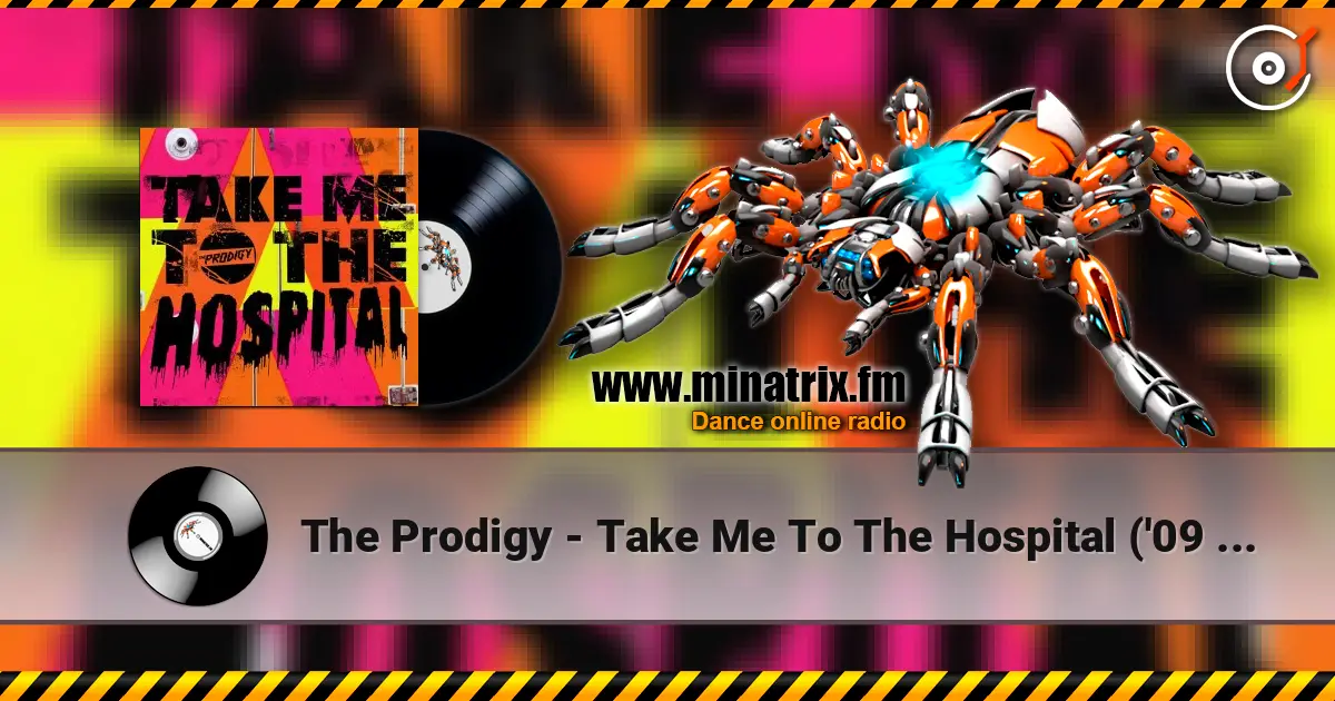 The Prodigy - Take Me To The Hospital ('09 EQ) écouter en ligne en haute qualité | Minatrix.FM