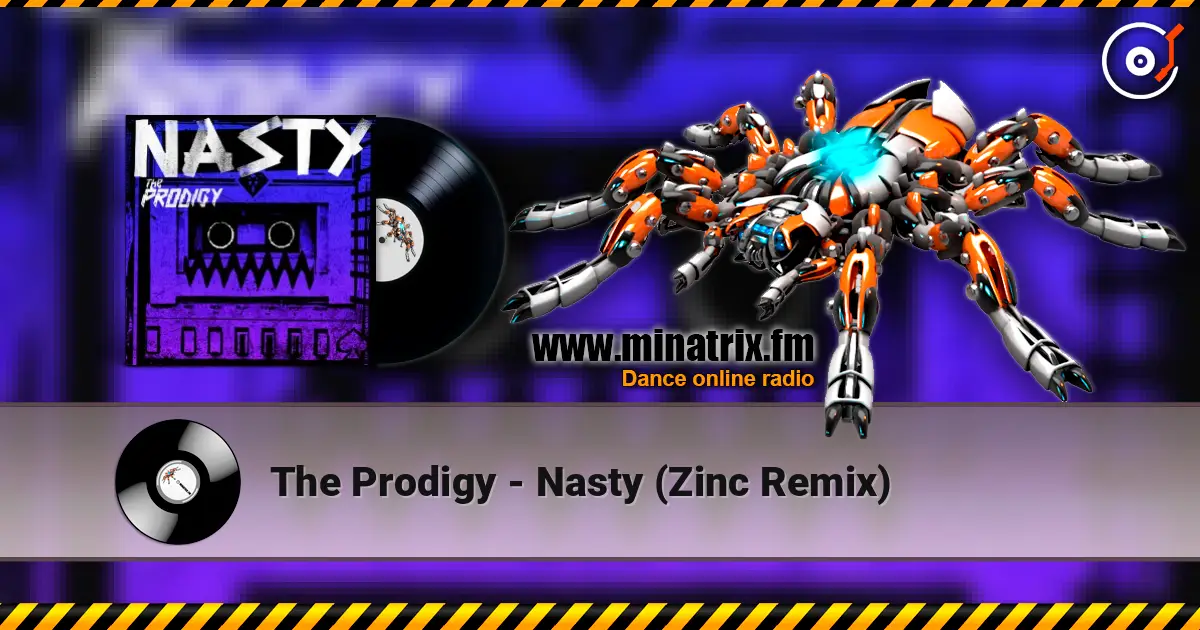 The Prodigy - Nasty (Zinc Remix) écouter en ligne en haute qualité | Minatrix.FM