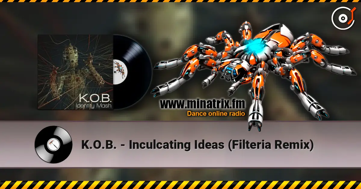 K.O.B. - Inculcating Ideas (Filteria Remix) écouter en ligne en haute qualité | Minatrix.FM