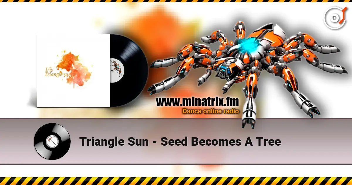 Triangle Sun - Seed Becomes A Tree écouter en ligne en haute qualité | Minatrix.FM