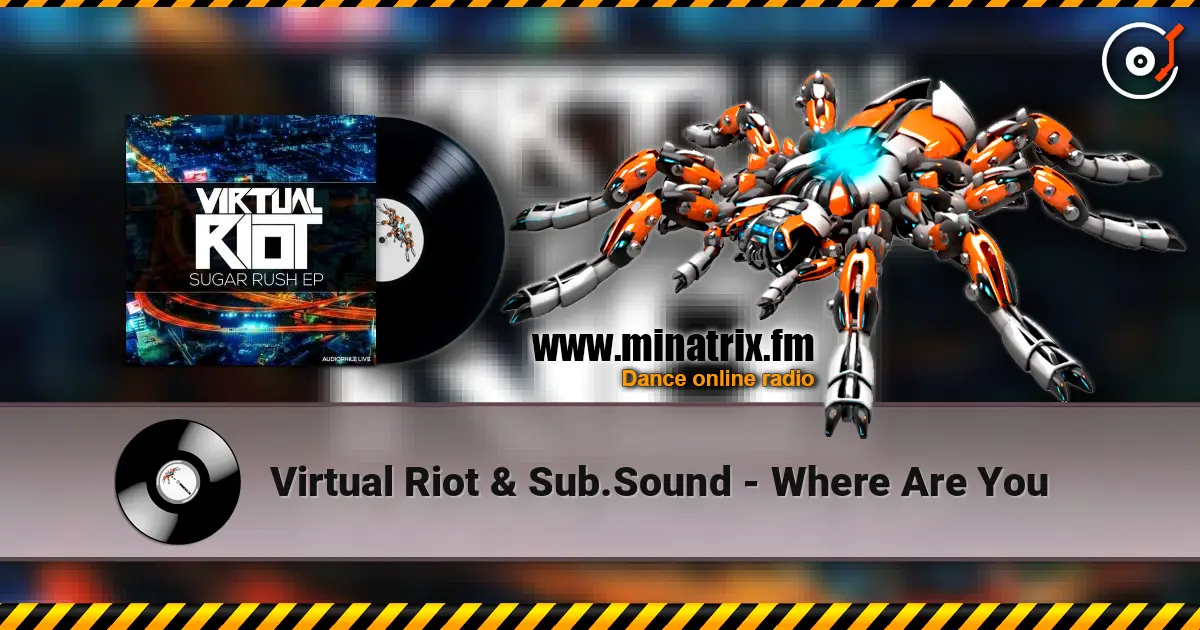Virtual Riot & Sub.Sound - Where Are You écouter en ligne en haute qualité | Minatrix.FM