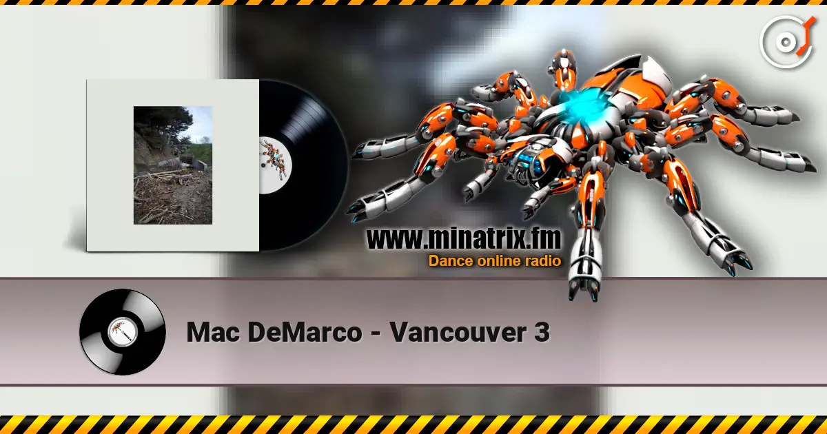Mac DeMarco - Vancouver 3 écouter en ligne en haute qualité | Minatrix.FM