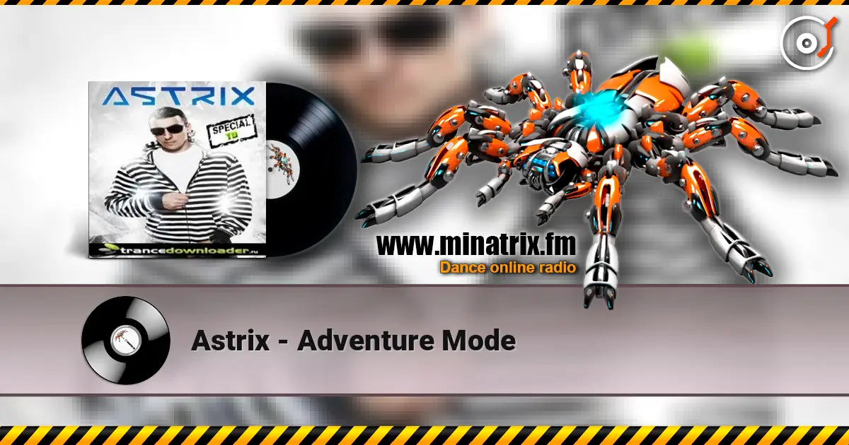 Astrix - Adventure Mode écouter en ligne en haute qualité | Minatrix.FM