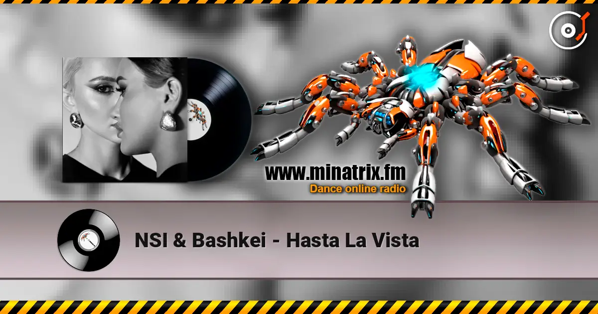NSI & Bashkei - Hasta La Vista écouter en ligne en haute qualité | Minatrix.FM