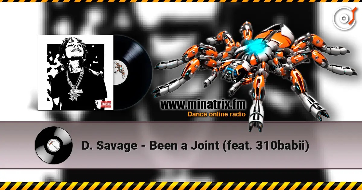 D. Savage - Been a Joint (feat. 310babii) écouter en ligne en haute qualité | Minatrix.FM